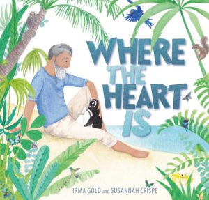 book cover for Where the Heart Is, by Irma Gold. Her inspiration was the true story of this penguin.